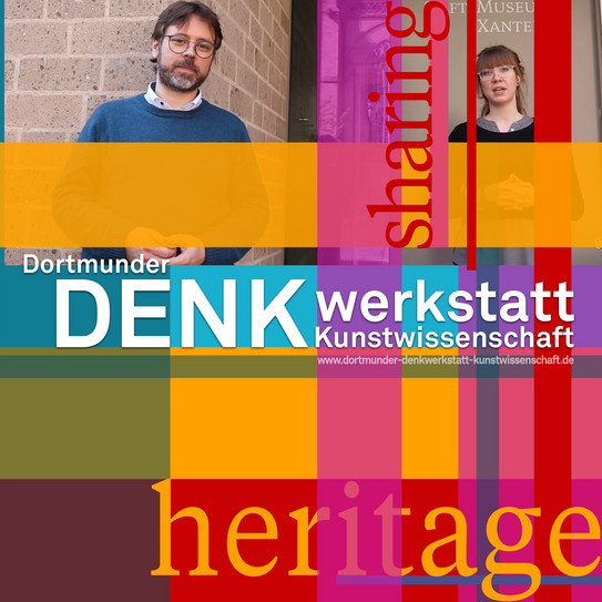 Dortmunder DENKwerkstatt Kunstwissenschaft Titelbild der Staffel mit verschiedenfarbigen horizontalen und vertikalen Balken unterlegt mit Bild der ReferentInnen. Wörter: Dortmunder Denkwerkstatt Kunstwissenschaft, sharing und heritage